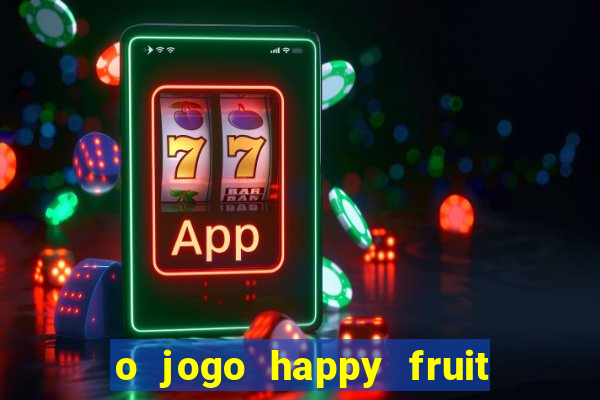 o jogo happy fruit fusion paga mesmo